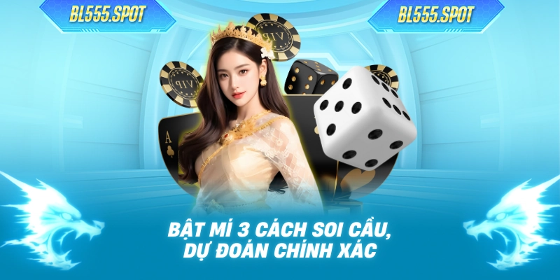 Bật mí 3 cách soi cầu, dự đoán chính xác