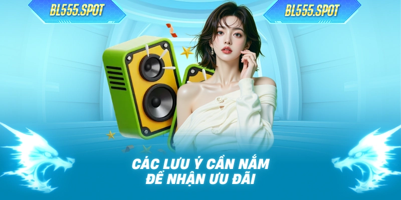 Các lưu ý cần nắm để nhận ưu đãi