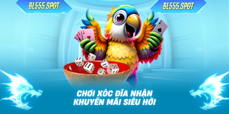 Chơi xóc đĩa nhận khuyến mãi siêu hời