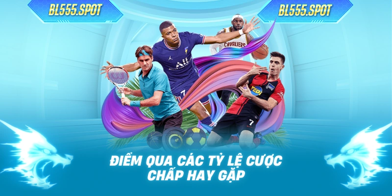 Điểm qua các tỷ lệ cược chấp hay gặp