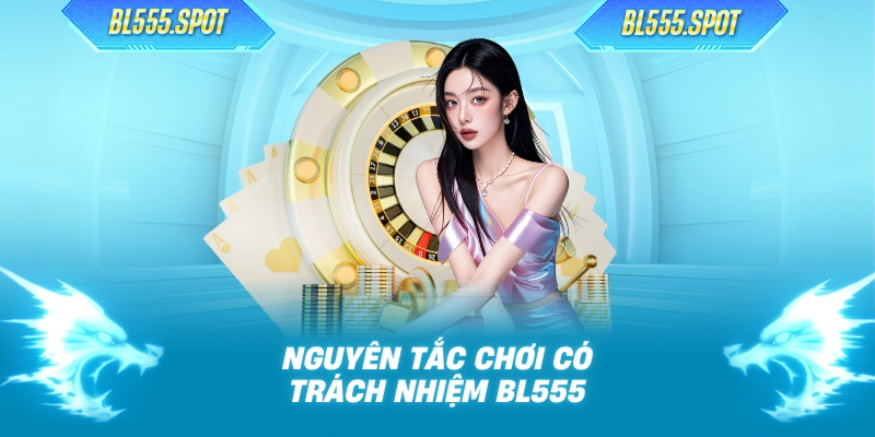 Nguyên tắc chơi có trách nhiệm BL555