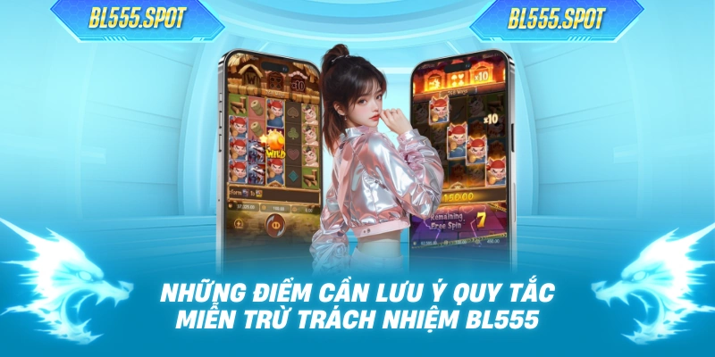 Những điểm cần lưu ý quy tắc miễn trừ trách nhiệm BL555