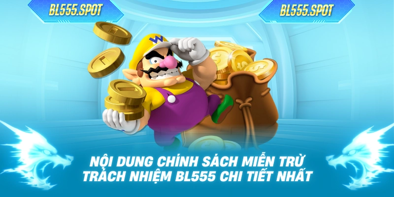 Nội dung chính sách miễn trừ trách nhiệm BL555 chi tiết nhất