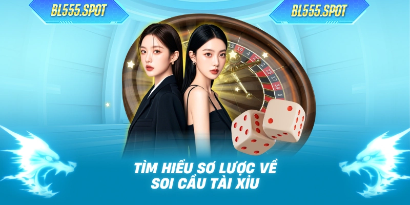 Tìm hiểu sơ lược về soi cầu tài xỉu